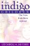 The Indigo Children, children who have been mislabled with ADD or ADHD